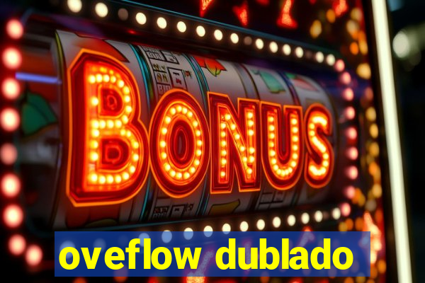 oveflow dublado